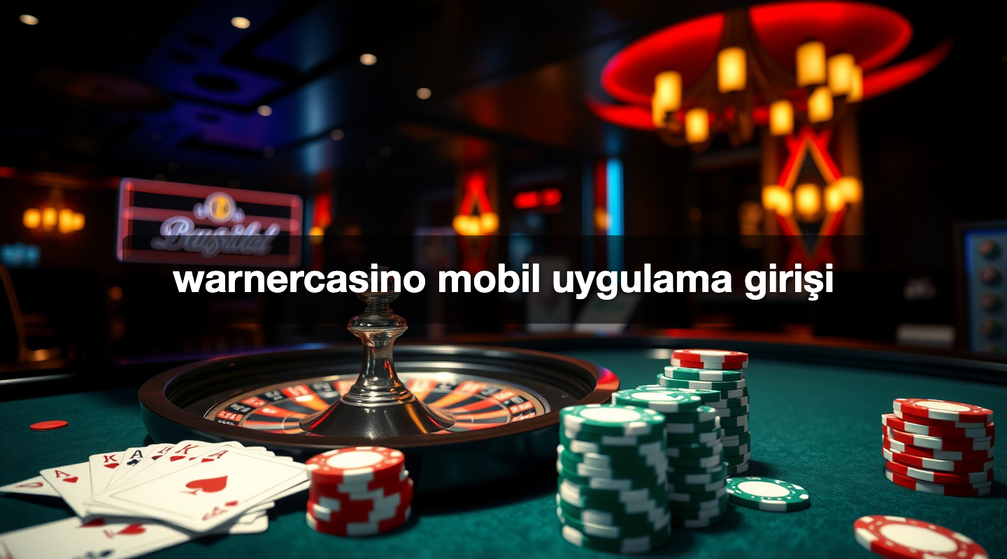 warnercasino mobil uygulama girişi